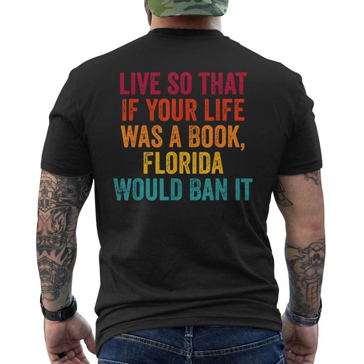Live So That If Your Life Was A Book Florida Would Ban It Florida Gifts & Merchandise Funny Gifts Mens Back Print T-shirt
