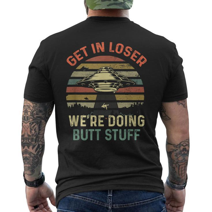 Get In Loser We're Doing Butt Stuff Men's T-shirt Back Print