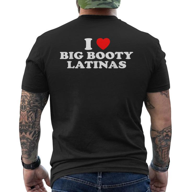 I Love Big Booty Latinas- I Heart Big Booty Latinas Men's T-shirt Back Print