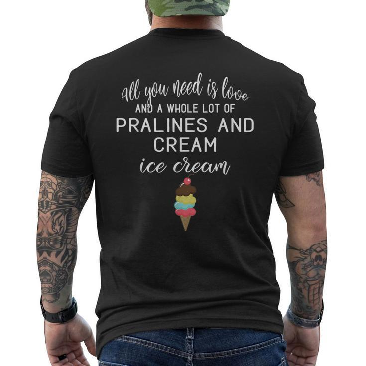I Love Pralines And Cream Ice Cream Foodies And Dessert Men's T-shirt Back Print