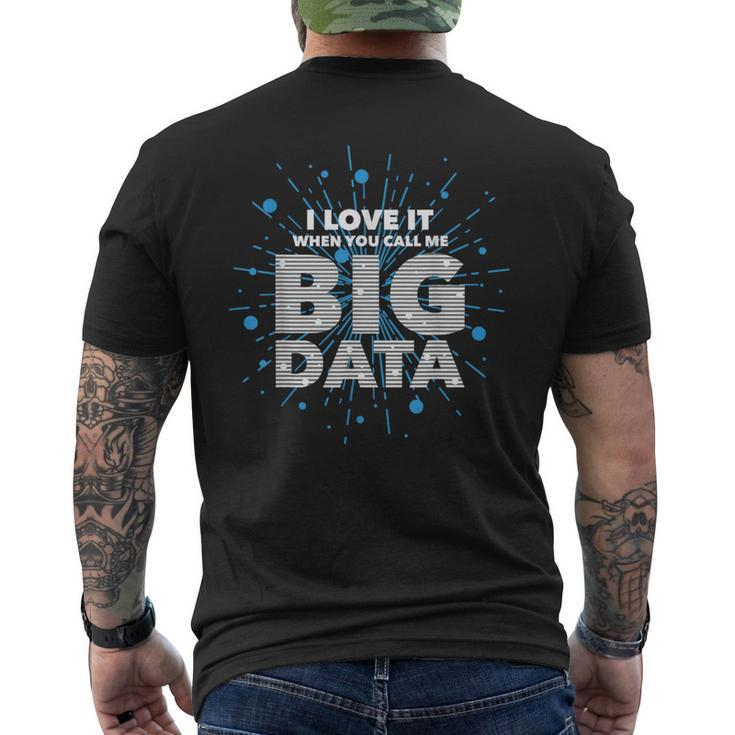 I Love It When You Call Me Big Data Data Engineering Men's T-shirt Back Print
