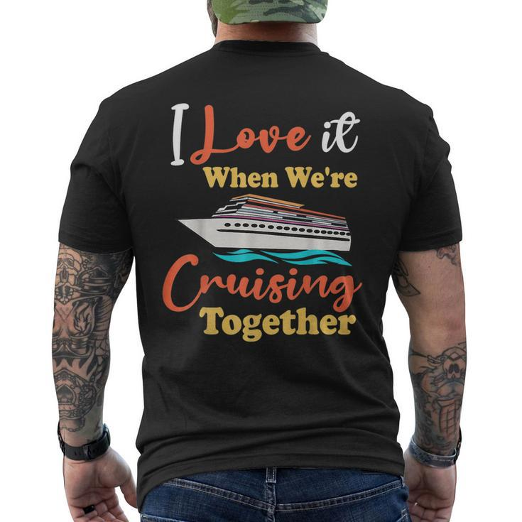 I Love It When Were Cruising Together Cruise 2023 Men's T-shirt Back Print