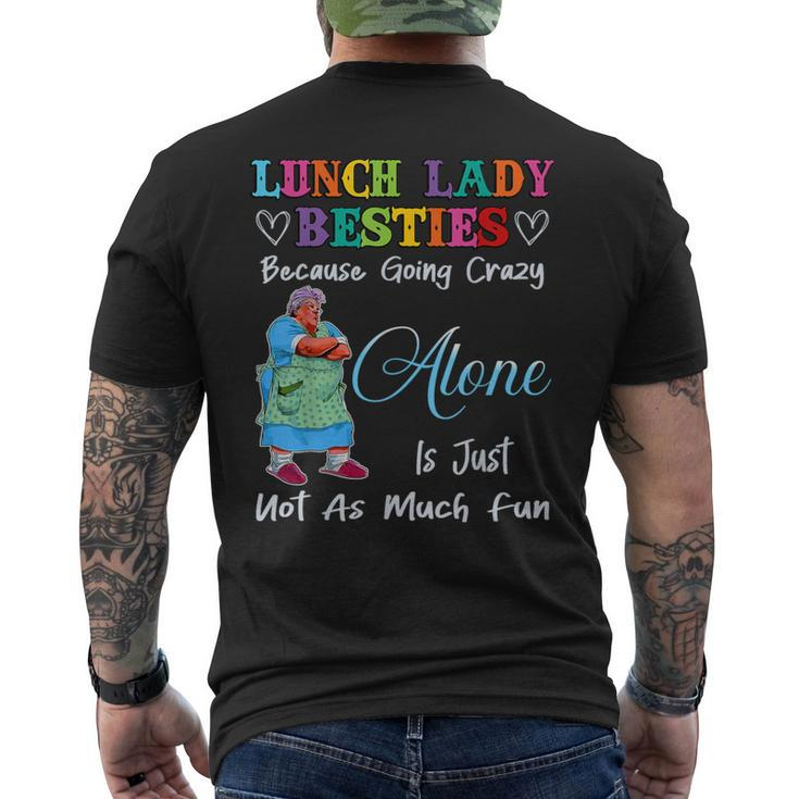 Lunch Lady Besties Because Going Crazy Alone Not As Much Fun Men's T-shirt Back Print