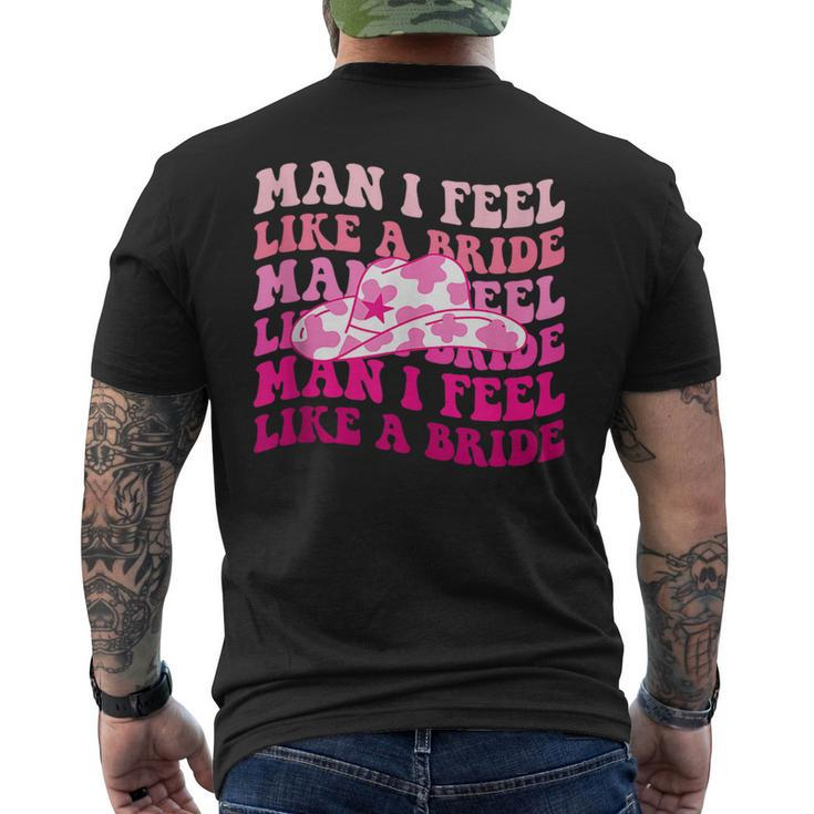 Man I Feel Like A Bride Bachelorette Cowboy Cowgirl Hat  Mens Back Print T-shirt