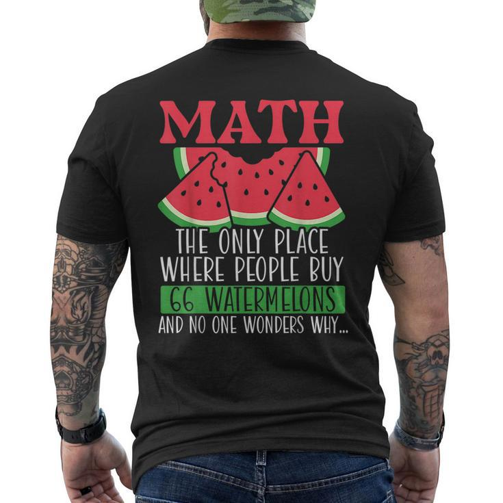 Math The Only Place Where People Buy 66 Watermelons Math Pun  Mens Back Print T-shirt