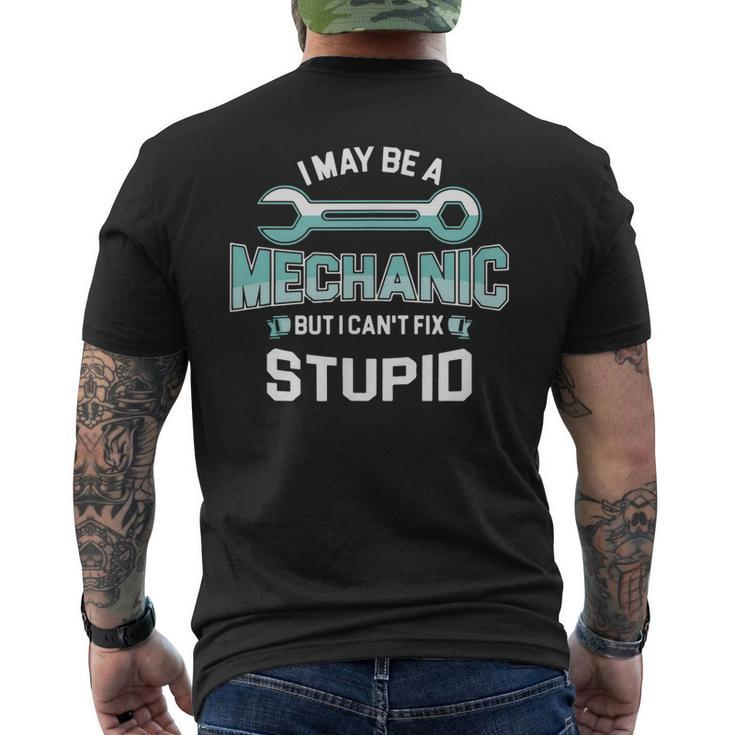 I May Be A Mechanic But I Cant Fix Stupid Men's Back Print T-shirt