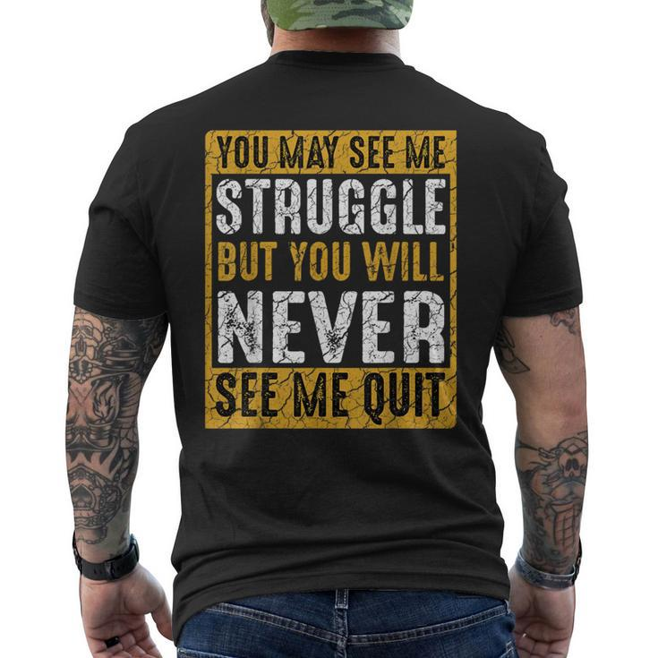 You May See Me Struggle But You Will Never See Me Quit Quote Men's T-shirt Back Print