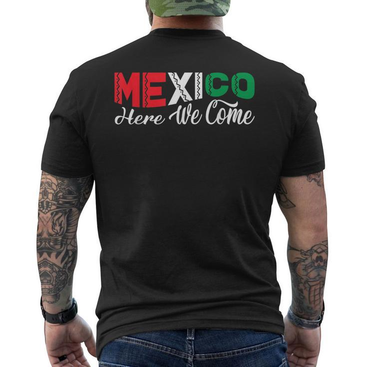 Mexico Trip 2023 Here We Come Friends Family Matching  Mens Back Print T-shirt