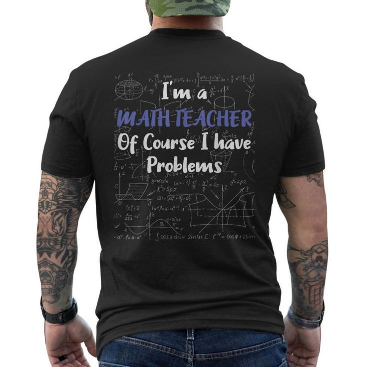 Middle School Math Teacher Of Course I Have Problems  Math Funny Gifts Mens Back Print T-shirt