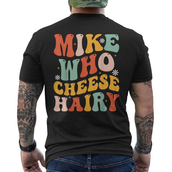 Mike Who Cheese Hairy Adult Meme Social Media Joke Men's T-shirt Back Print