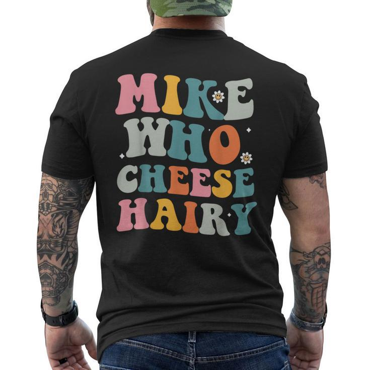 Mike Who Cheese Hairy MemeAdultSocial Media Joke Men's T-shirt Back Print