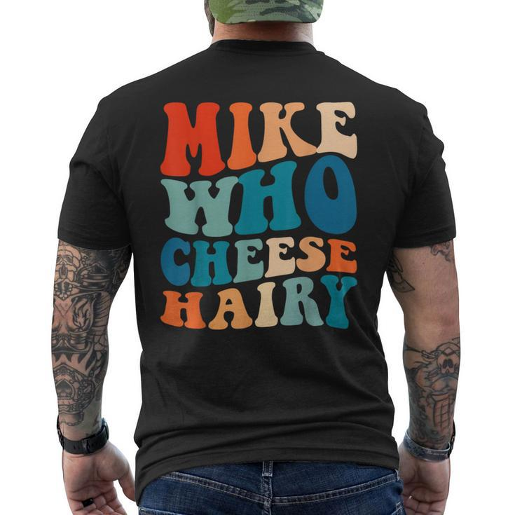 Mike Who Cheese Hairy Meme Adult Social Media Joke Men's T-shirt Back Print