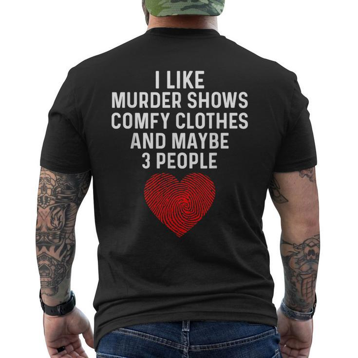 Murder Shows And Comfy Clothes I Like True Crime And Maybe 3  Mens Back Print T-shirt