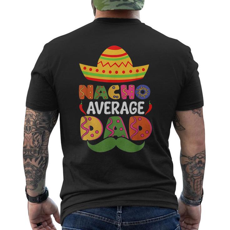 Nacho Average Dad Cinco De Mayo Sombrero Mexican Dad Joke  Mens Back Print T-shirt