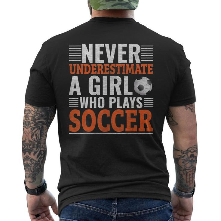 Never Underestimate A Girl Who Plays Soccer Soccer Funny Gifts Mens Back Print T-shirt