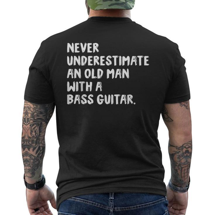 Never Underestimate An Old Man With A Bass Guitar Musician Old Man Funny Gifts Mens Back Print T-shirt