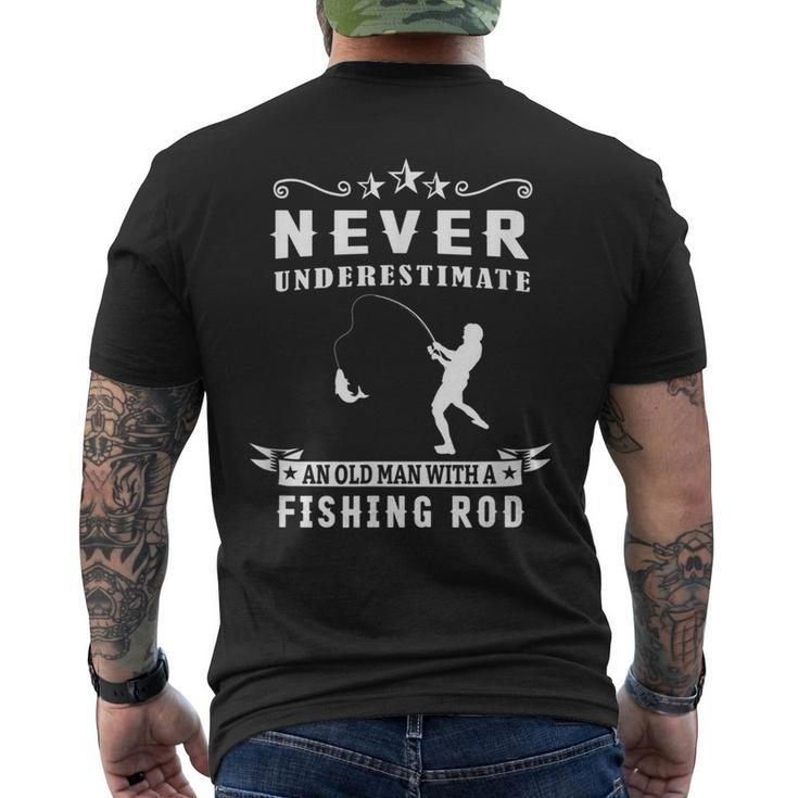 Never Underestimate An Old Man With A Fishing Rod Fisherman Old Man Funny Gifts Mens Back Print T-shirt
