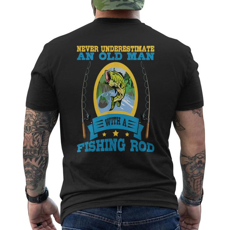 Never Underestimate An Old Man With A Fishing Rod Old Man Funny Gifts Mens Back Print T-shirt