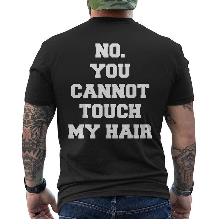 No You Cannot Touch My Hair Idea Men's T-shirt Back Print