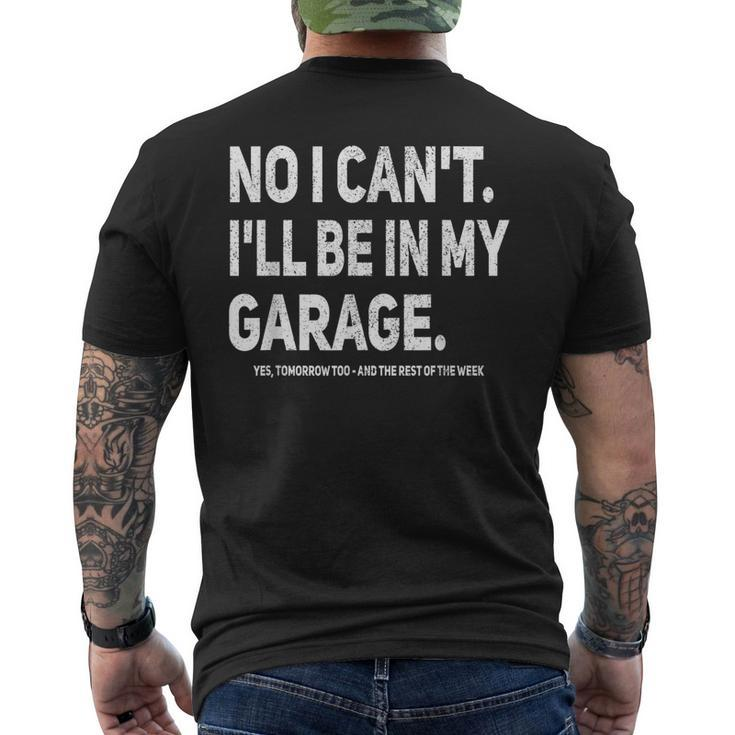 No I Cant Ill Be In My Garage Car Mechanic Garage Men's Back Print T-shirt