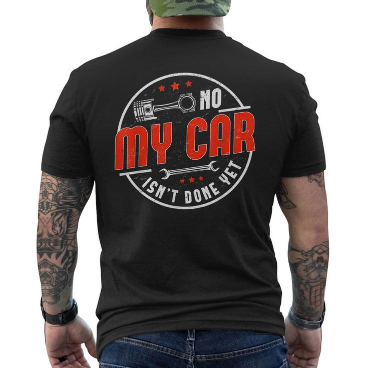 No My Car Isnt Done Yet Funny Car Mechanic Auto Enthusiast Mechanic Funny Gifts Funny Gifts Mens Back Print T-shirt
