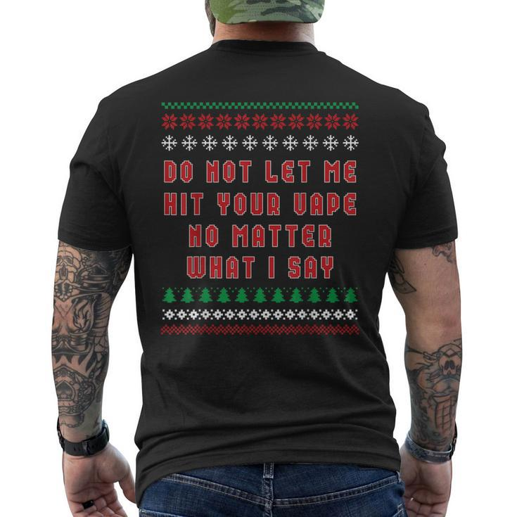 Do Not Let Me Hit Your Vape Ugly Christmas Sweater Men's T-shirt Back Print