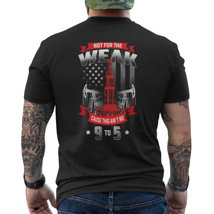 Not For The Weak This Aint No 9 To 5 Oilfield Worker Pride Men's Back Print T-shirt