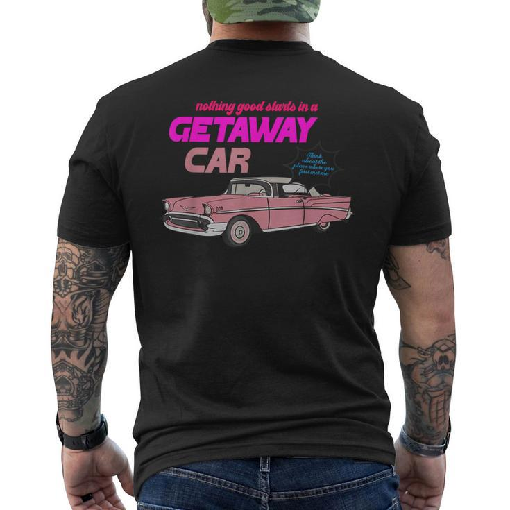 Nothing Good Starts In A Getaway Car Apparel Men's T-shirt Back Print