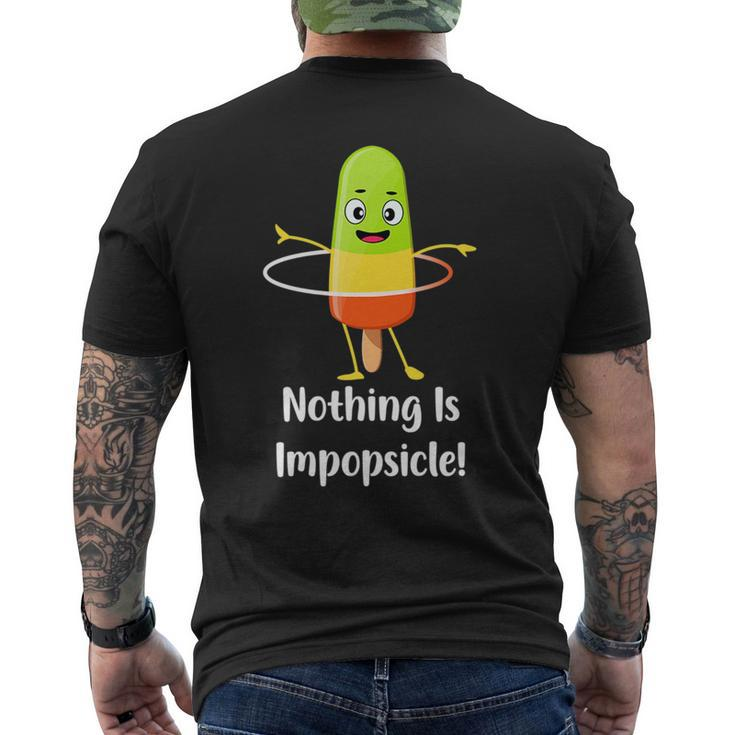 Nothing Is Impopsicle - Funny Pop Ice Cream Motivation Pun   Mens Back Print T-shirt