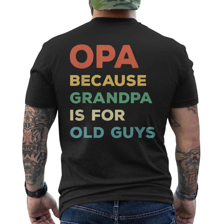 Opa Because Grandpa Is For Old Guys Vintage Opa Men's Back Print T-shirt