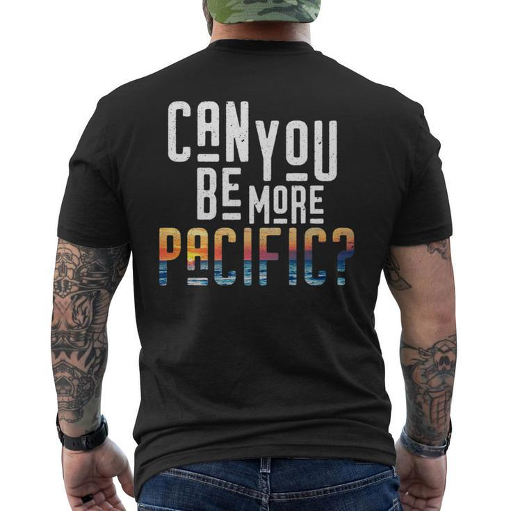 Can You Be More Pacific Pun West Coast Ocean Men's T-shirt Back Print