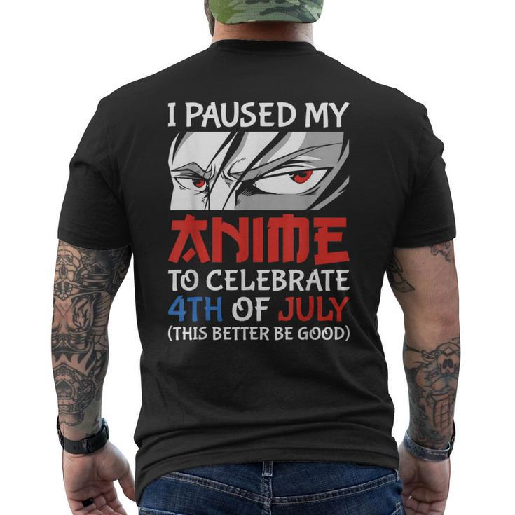 I Paused My Anime To Celebrate 4Th Of July 4Th Of July Men's Back Print T-shirt