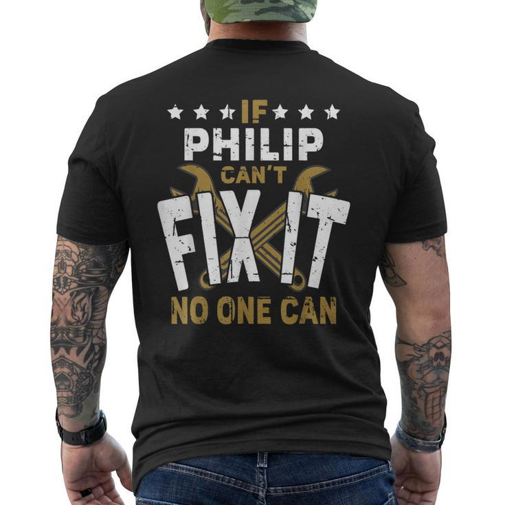 Philip Name If Philip Cant Fix It No One Can Men's Back Print T-shirt