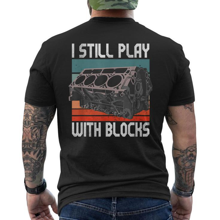I Still Play With Blocks Maintenance Mechanic Motor Engine Men's T-shirt Back Print