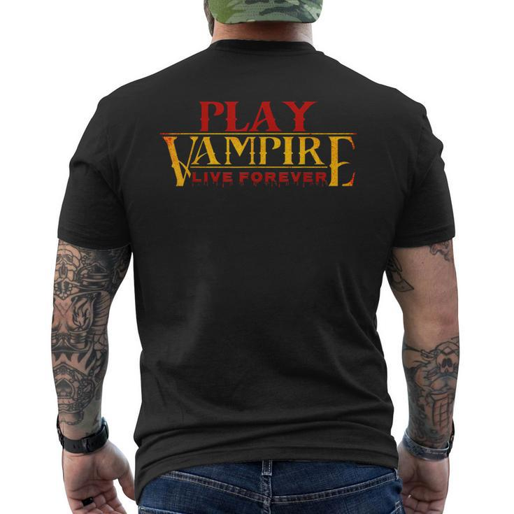 Play Vampire & Live Forever Tabletop Rpg & Larping Gamer Larping Men's T-shirt Back Print