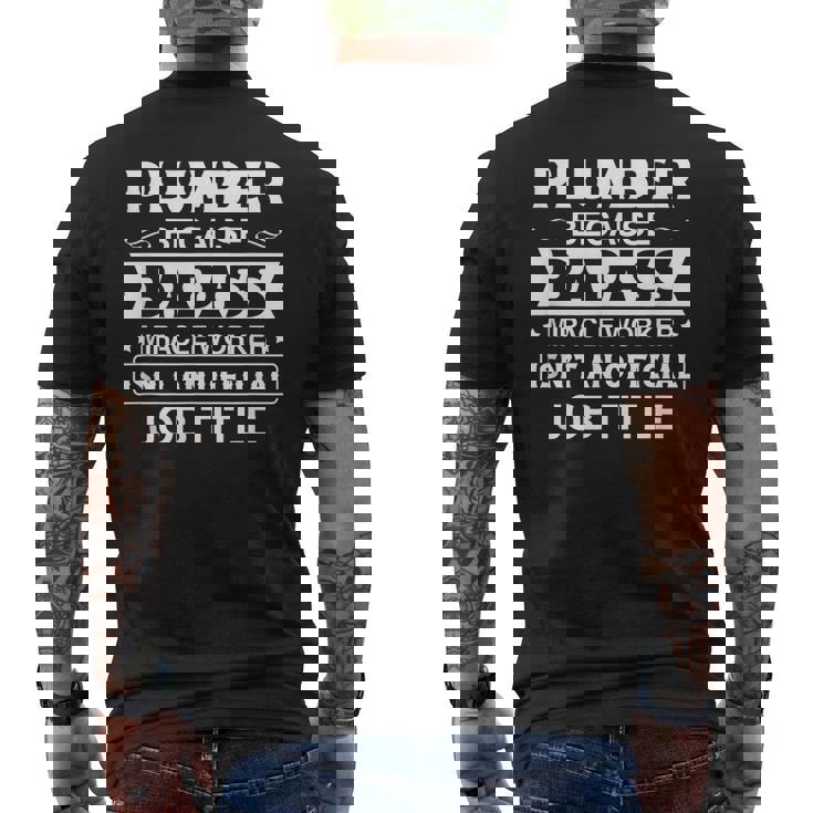 Plumber Badassy Miracle Worker Isnt Job Title Job Pride Mens Back Print T-shirt