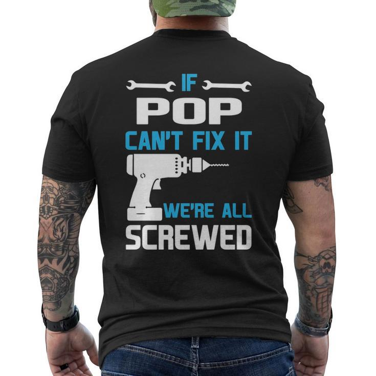 Pop Grandpa Gift If Pop Cant Fix It Were All Screwed Mens Back Print T-shirt