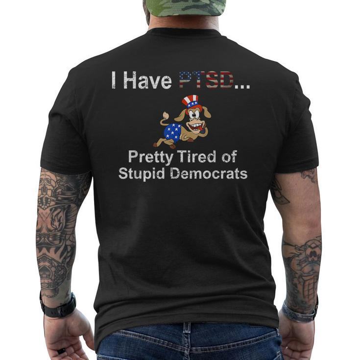 I Have Ptsd Pretty Tired Of Stupid Democrats Men's Back Print T-shirt