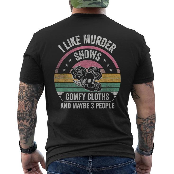 Retro I Like Murder Shows Comfy Clothes And Maybe 3 People  Mens Back Print T-shirt