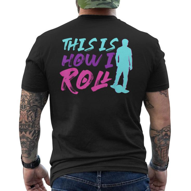 This Is How I Roll One Wheel Electric Skateboard Float Men's T-shirt Back Print