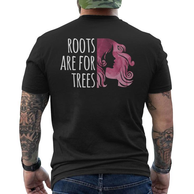 Roots Are For Trees For Hair Colorists Men's T-shirt Back Print