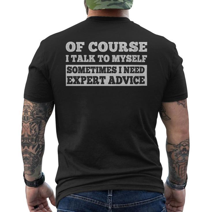 Sayings Of Course I Talk To Myself Sometimes I Need Expert Advice  - Sayings Of Course I Talk To Myself Sometimes I Need Expert Advice  Mens Back Print T-shirt