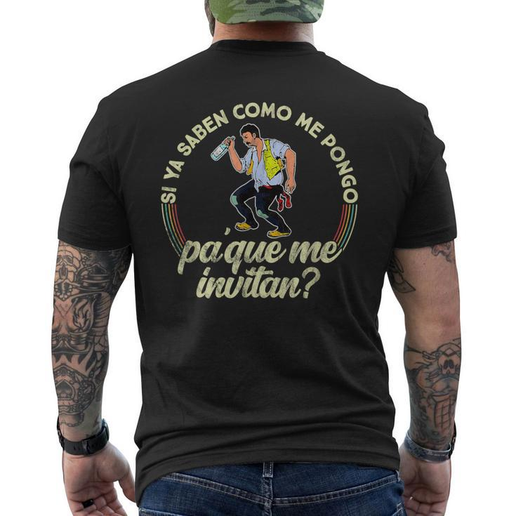 Si Ya Saben Como Me Pongo Pa Que Me Invitan Men's T-shirt Back Print