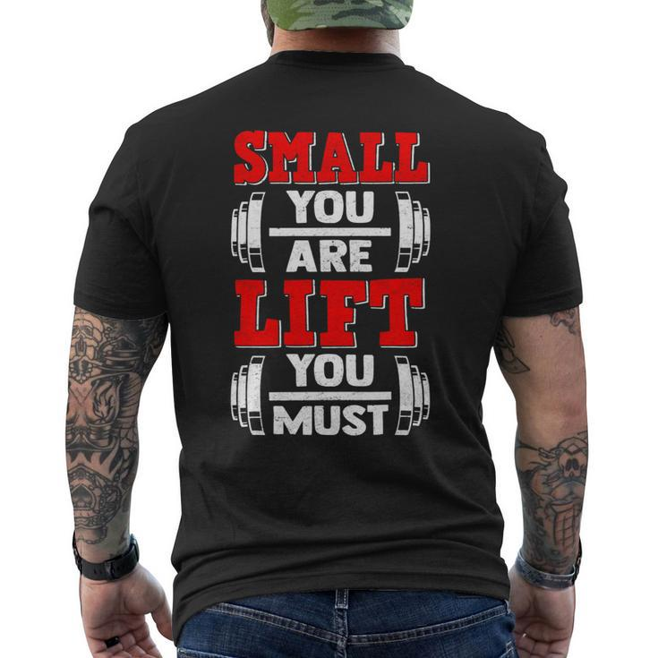 Small You Are Lift You Must Strength Building Fitness Gym Mens Back Print T-shirt