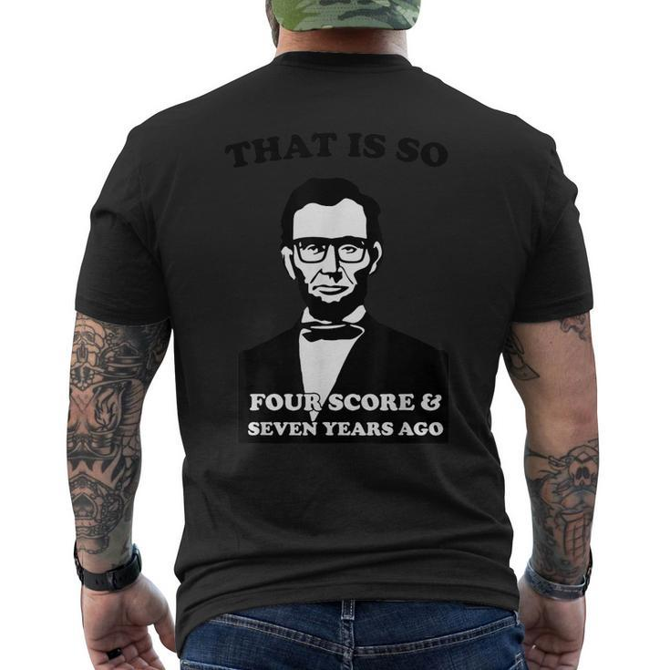 That Is So Four Score And Seven Years Ago Men's T-shirt Back Print