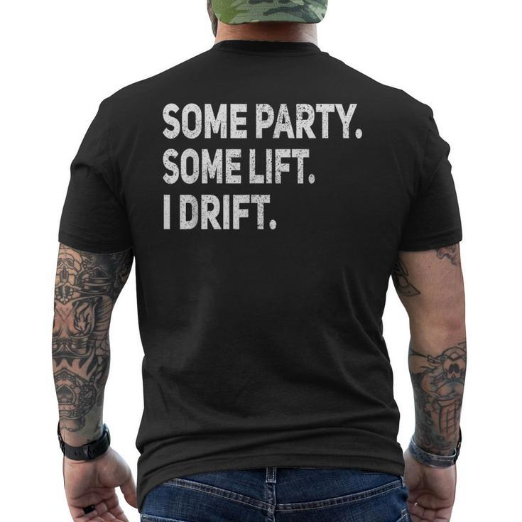 Some Party Some Lift I Drift Funny Car Auto Mechanic Garage Men's Crewneck Short Sleeve Back Print T-shirt