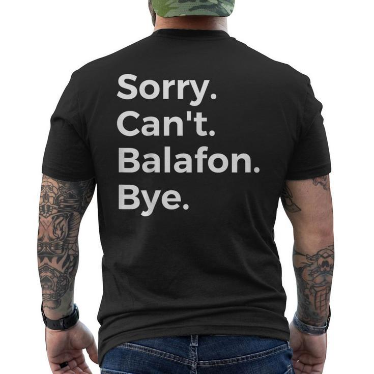 Sorry Can't Balafon Bye Musical Instrument Music Musical Men's T-shirt Back Print