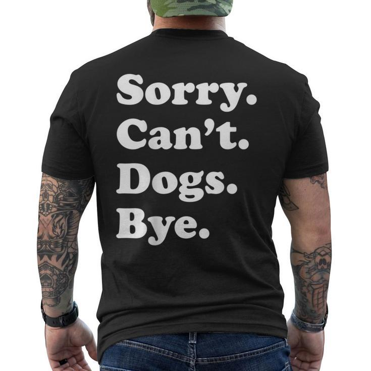 Sorry Can't Dogs Bye Dog Men's T-shirt Back Print