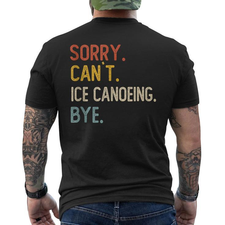 Sorry Can't Ice Canoeing Bye Ice Canoeing Lover Men's T-shirt Back Print