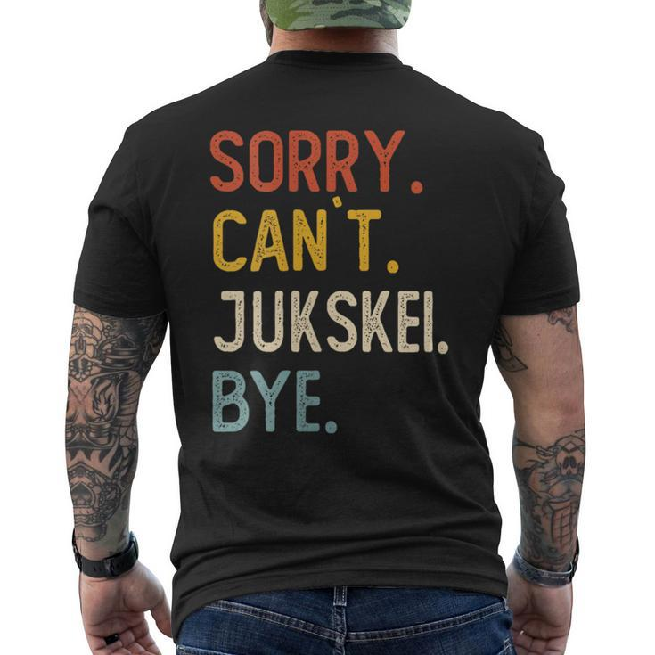 Sorry Can't Jukskei Bye Jukskei Lovers Men's T-shirt Back Print